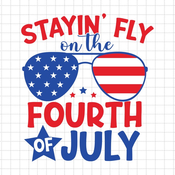 Staying Fly On The 4th Of July Svg, American Patriotic, Independence Day, The Fourth of July, Svg, Png Files For Cricut Sublimation