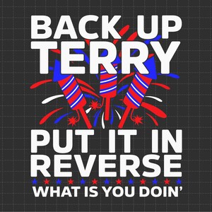 Terry, faça backup, coloque-o ao contrário, 4 de julho, patriotismo americano, Dia da Independência, fogos de artifício SVG, arquivos SVG, PNG para sublimação Cricut