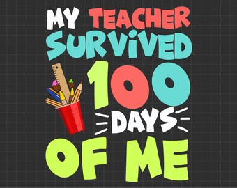 My Teacher Survived 100 Days Of Me Funny School Svg, 100 Day Smarter Svg, Schooling Svg, Back To School Svg, Teacher Apprecation