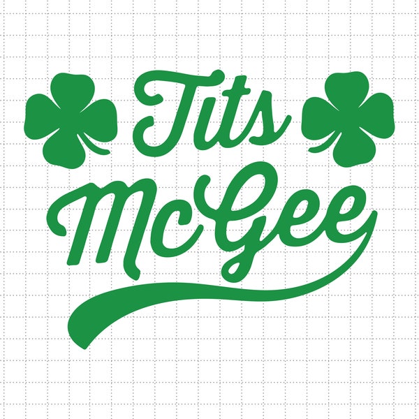 Tits McGee Funny St. Patrick's Day Shamrocks Svg, 4 Leaf Clover, Irish Svg, Leprechaun, Shamrock Svg, Grome Lover Svg