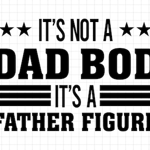 Not A Dad Bod Svg, Father Figure Svg, Vaderdag Svg, Dad Bod Svg, Dad Day Svg, vaderschap Svg, vader Svg, Happy Fathers Day Svg