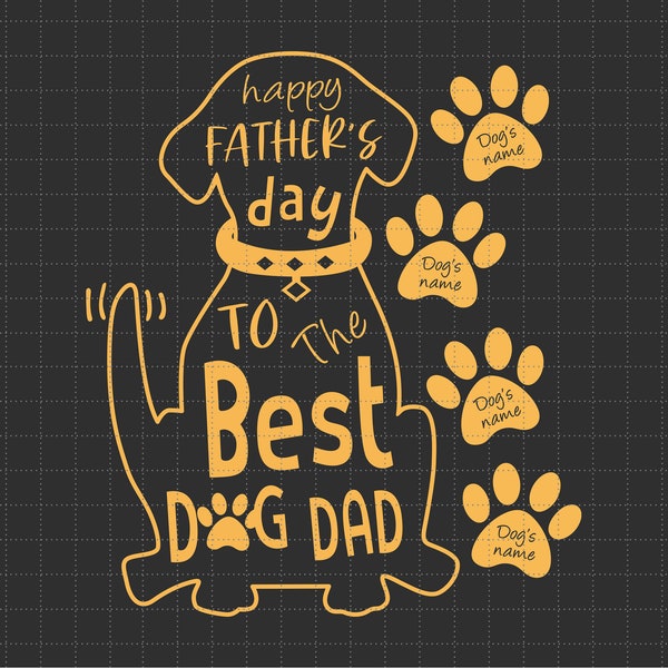 To The Best Dog Dad Svg, Custom Dog Paw Svg, Happy Fathers Day Svg, Father's Day Svg, Daddy Svg, Dad Day Svg, Dog Dad Svg, Dog Lover Svg