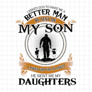Le pedí a Dios que me hiciera mejor hombre, Él envió a mi hijo, Le pedí a Dios un ángel, Él envió a mis hijas, archivos SVG y PNG para sublimación de Cricut