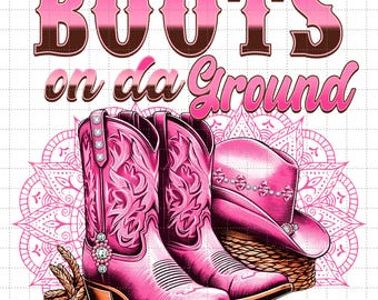 Boots On The Ground PNG, Western Cowgirl Design for Shirt, Cowgirl Linedance Png, Pink Cowgirl Boots Png, Rodeo Fashion, Western Cowgirl Png