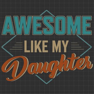Awesome Like My Daughter, Funny Dad Svg, Vaderdagcadeau van dochter, Vaderdag, Dad Joke Svg, Svg, png-bestanden voor Cricut-sublimatie