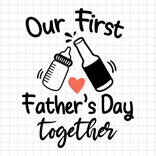 Our First Father's Day Together Svg, Happy Father's Day Svg, Father & Me Svg, New Dad And Baby Svg, Svg, Png Files For Cricut Sublimation