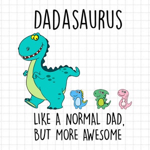 Dadasaure comme un père normal mais plus génial, Svg dinosaure papa, Svg vie grand-père, Svg fête des pères, vie de papa, Svg paternité