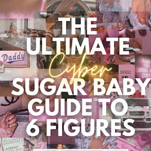 Puede incluir: Un collage de imágenes con un esquema de color rosa y blanco. El texto "The Ultimate Cyber Sugar Baby Guide to 6 Figures" está en el centro de la imagen. El texto "101 Guide to Being a Successful Sugar Baby" está en el centro inferior de la imagen.