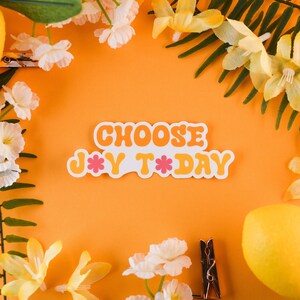 Choose Joy Today Sticker, Positivity, Affirmation, Love