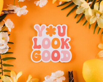 You Look Good Sticker, Positivity, Affirmation, Love
