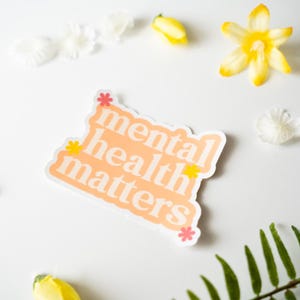 Mental Health Matters Sticker, Positivity Sticker, Mental Health Sticker