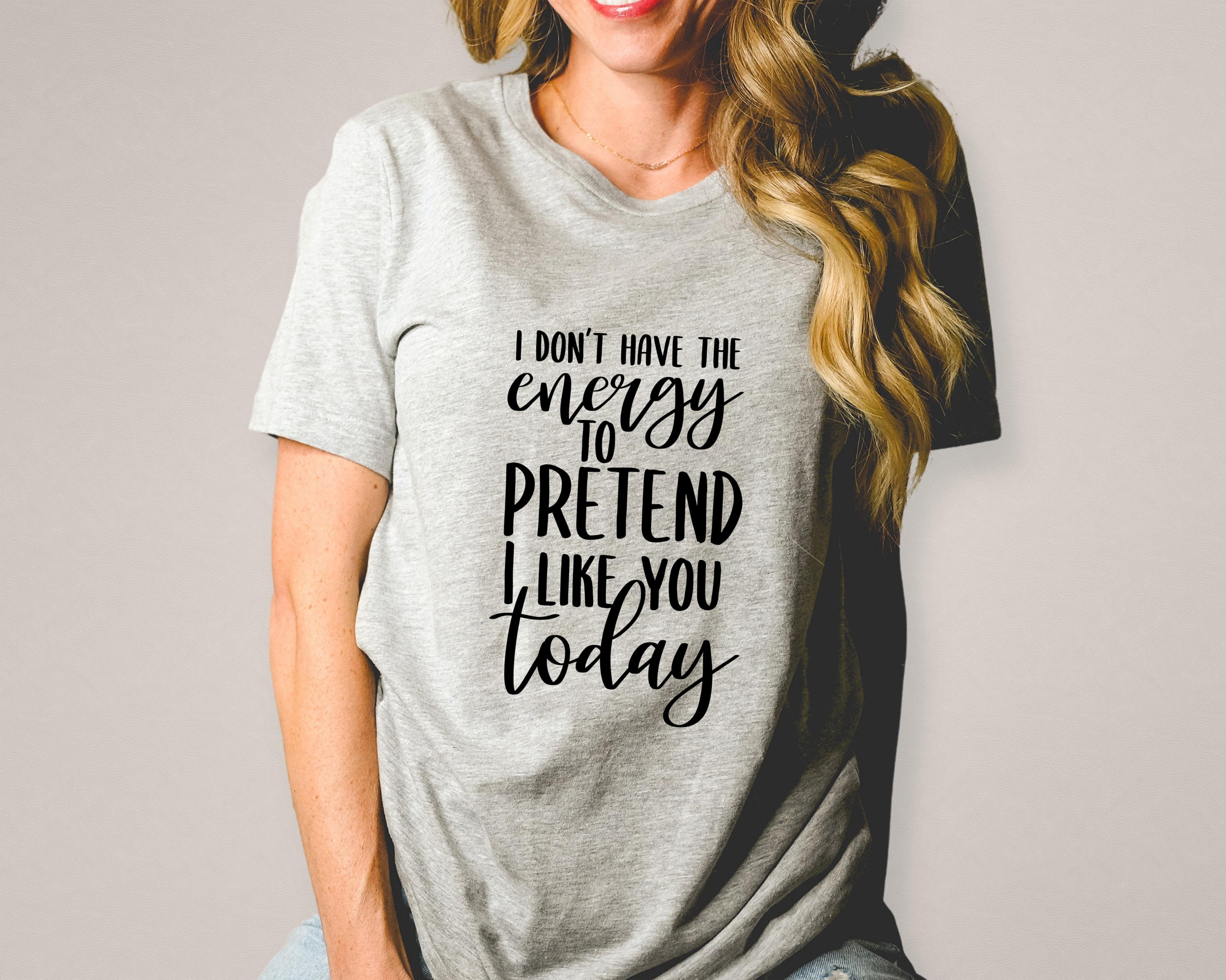  Womens I Don't Have The Energy To Pretend I Like You Today  V-Neck T-Shirt : Clothing, Shoes & Jewelry