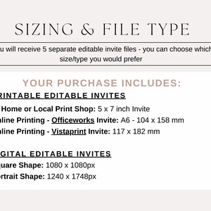 Puede incluir: Plantillas de invitaci&oacute;n editables imprimibles y digitales para imprimir en casa, servicios de impresi&oacute;n en l&iacute;nea como Officeworks y Vistaprint, y uso digital. Las plantillas imprimibles est&aacute;n disponibles en 5x7 pulgadas y A6 (104 x 158 mm) y 117 x 182 mm. Las plantillas digitales est&aacute;n disponibles en formato cuadrado (1080 x 1080 p&iacute;xeles) y retrato (1240 x 1748 p&iacute;xeles).