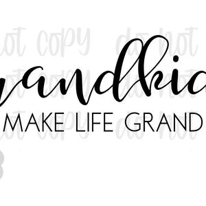 Grandkids Make Life Grand Svg Png- Instant Download
