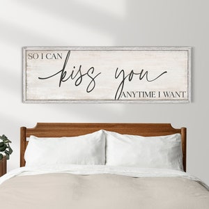 So I Can Kiss You Anytime I Want Sign, Master Bedroom Wall Art, Romantic Above Bed Sign, Vday Gift, Modern Farmhouse Decor, Canvas Print