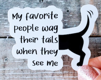 I love Dogs Sticker, Dogs are My Favorite People Sticker, Weather Resistant Dog Sticker, My Favorite People Wag Their Tails When They See Me