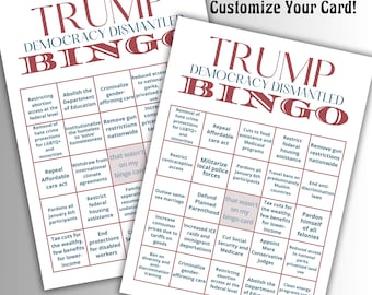 May include: A red, white, and blue bingo card with the title "Trump Democracy Dismantled Bingo". The card features a grid of squares with various political events and policies associated with the Trump administration. Each square has a different statement, such as "Repeal Affordable Care Act", "Restrict Contraceptive Access", "Defund Planned Parenthood", "End Anti-Discrimination Laws", and "Pardon Himself of All Felonies".