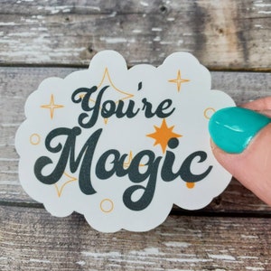 You&#39;re Magic Sticker, Remember You&#39;re Magic Sticker