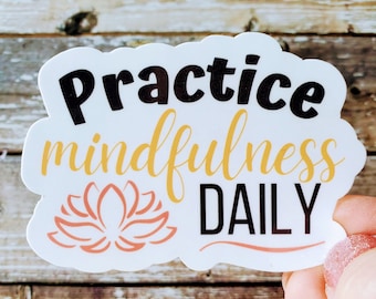Mindfulness Sticker: Mental Health Decal, Practice Daily