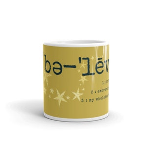 Believe In Me - Mug / unwavering faith in yourself, your precious gifts, your power, and your potential /