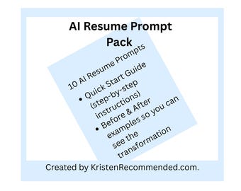 May include: A light blue graphic with the text "AI Resume Prompt Pack" and details about resume prompts, a quick start guide, and before & after examples. The text "Created by KristenRecommended.com" is at the bottom.