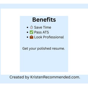May include: A light blue graphic with the word "Benefits" in bold black text. Bullet points list "Save Time," "Pass ATS," and "Look Professional." The text "Get your polished resume" is also included. The bottom of the graphic says "Created by KristenRecommended.com."