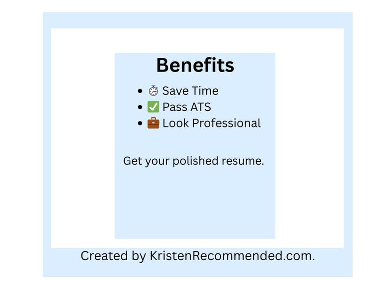 May include: A light blue graphic with the word "Benefits" in bold black text. Bullet points list "Save Time," "Pass ATS," and "Look Professional." The text "Get your polished resume" is also included. The bottom of the graphic says "Created by KristenRecommended.com."