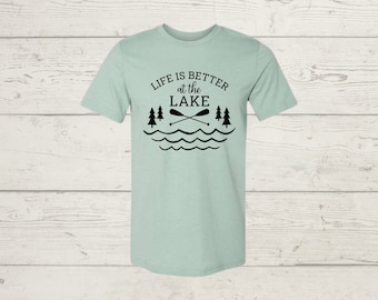 Life Is Better At The Lake Graphic Tee, Summer Lake Shirt, Lake Vacation Shirt, Lake Shirt