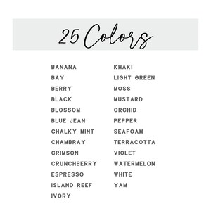 K&ouml;nnte beinhalten: Eine Liste mit 25 Farbnamen, darunter Banane, Bucht, Beere, Schwarz, Bl&uuml;te, Jeansblau, Kreideminze, Chambray, Scharlachrot, Crunchberry, Espresso, Inselriff, Elfenbein, Khaki, Hellgr&uuml;n, Moos, Senf, Orchidee, Pfeffer, Schaum, Terrakotta, Violett, Wassermelone, Wei&szlig; und Yam.