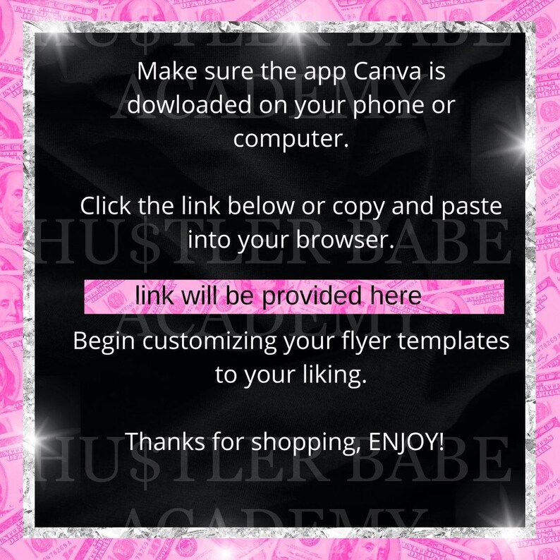 May include: A pink and black graphic with the text "Hustler Babe Academy" and instructions to download the Canva app and click a link to customize flyer templates. The background is a pattern of US dollar bills.