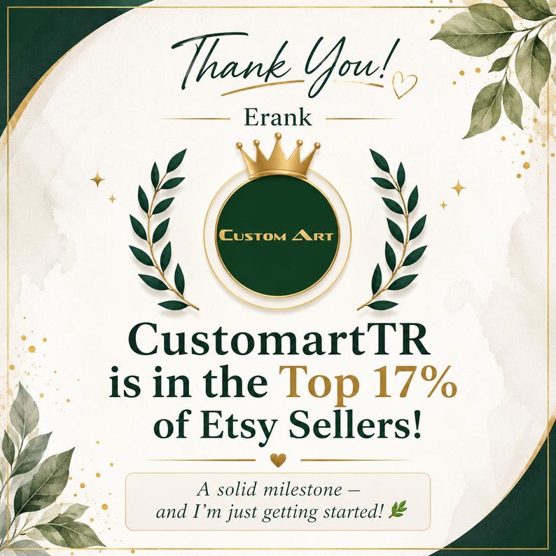May include: A graphic announcement featuring the text Thank You! Erank, Custom Art, and CustomartTR is in the Top 17% of Etsy Sellers! A solid milestone - and I'm just getting started! The design includes a gold crown, laurel wreaths, and leaves.