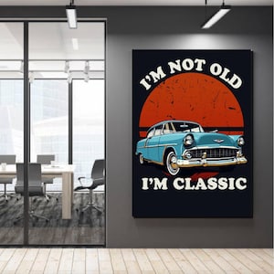 I&#39;m Not Old Im Classic Car Poster | Retro 50s American Classic Car Wall Art | Vintage Car Garage Decor Printable | Man Cave Print Poster Art