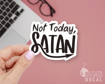 Not Today Satan Sticker: Motivational Vinyl Decal