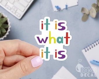 It Is What It Is Sticker: Meme Laptop Decal