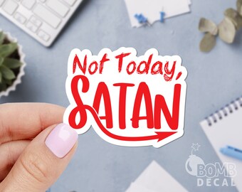 Not Today Satan Sticker: Motivational Vinyl Decal