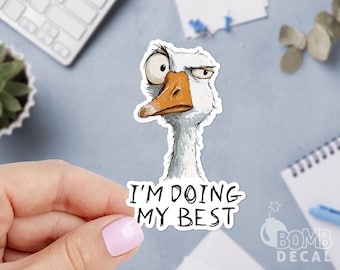 I'm Doing My Best Sticker: Sarcastic Goose Decal
