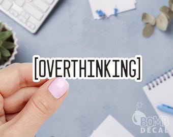 Overthinking Sticker: Funny Sarcasm Laptop Decal