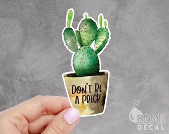 Don't Be A Prick Sticker, Prick Sticker, Cactus Sticker, Cacti Sticker, Plantae Sticker, Plant Sticker, Desert Sticker, Laptop Sticker