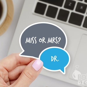 Dr. Sticker, Miss or Mrs? Dr Sticker, Dr College Graduation Sticker, PHD Graduation Sticker, Funny Doctor Sticker, Doctor Laptop Sticker