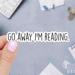 Go Away I&#39;m Reading Sticker: Funny Laptop Decal