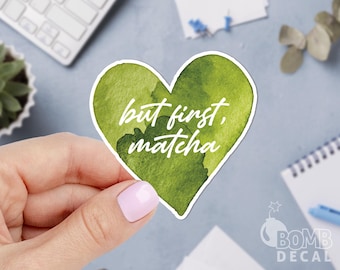 But First Matcha Sticker: Matcha Vinyl Decal