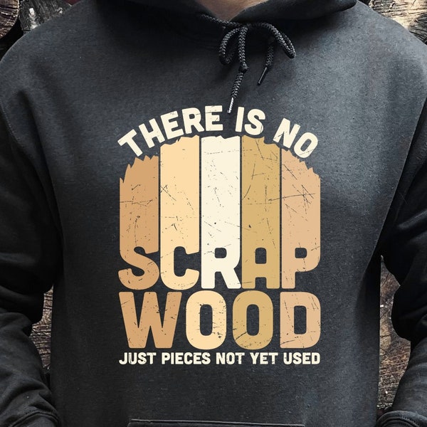 Woodworking Dad Gift Idea Hoodie, Carpentry Gift, Woodworking Gift, Gift for Husband, Carpentry Hoodie, Woodman Gift, Scrap Wood Hoodie