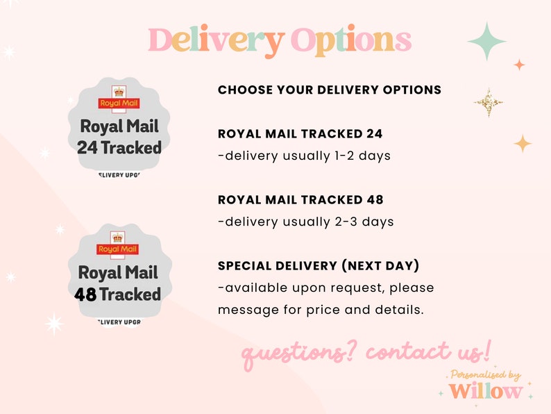 May include: A pink and white graphic with the text "Delivery Options" in a colorful font. The graphic lists Royal Mail 24 Tracked, Royal Mail 48 Tracked, and Special Delivery (Next Day) shipping options with estimated delivery times. The graphic also includes the text "questions? contact us!" and "Personalised by &bull; Willow&bull;".