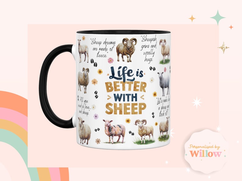 May include: White ceramic mug with a black handle. The mug features a colorful design of sheep and flowers with the text "Life is Better With Sheep".