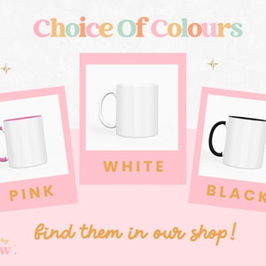 May include: Three white ceramic mugs with different colored rims. The mugs are displayed in a pink frame with the words "Choice of Colors" above them. The mugs are labeled "White", "Pink", and "Black".