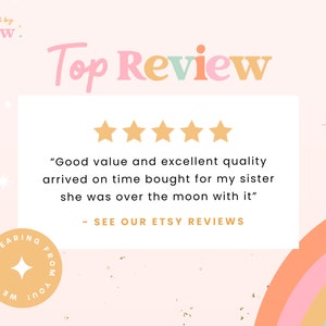 May include: A pink and white graphic with the text "Top Review" in colorful letters. Five gold stars are displayed below the text. A customer review is quoted in a white box: "Good value and excellent quality arrived on time bought for my sister she was over the moon with it." The text "SEE OUR ETSY REVIEWS" is below the quote.