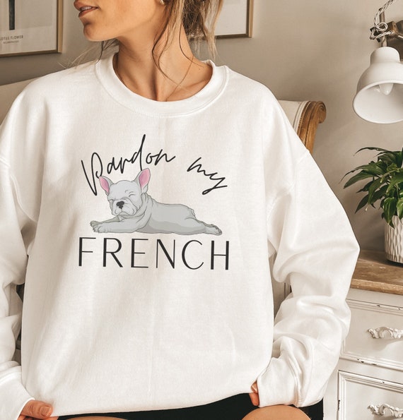 Pardon my french sweatshirt new arrivals