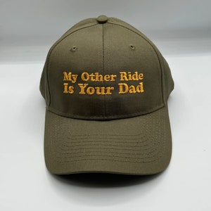 My Other Ride Is Your Dad Hat