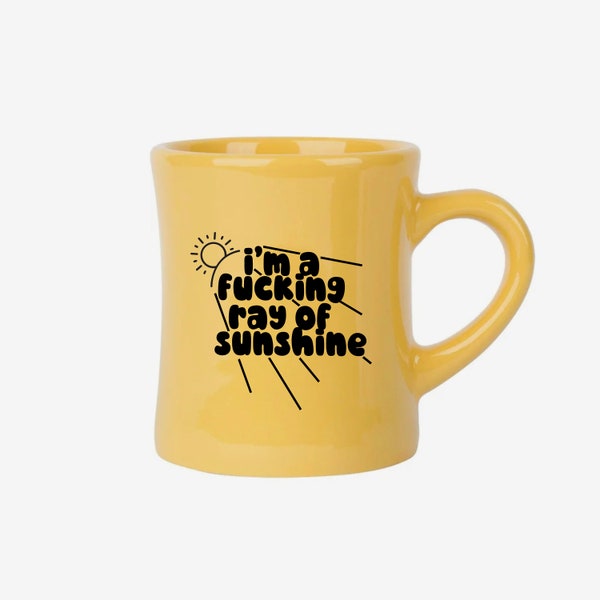 I'm A Fucking Ray Of Sunshine Diner Mug