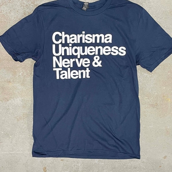 Charisma, Uniqueness, Nerve, & Talent T-Shirt